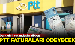 Dar gelirli vatandaşlar dikkat! PTT faturaları ödeyecek