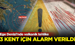 Ege Denizi’nde volkanik tehlike! AFAD harekete geçti, 3 kent için alarm verildi