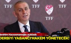 İbrahim Hacıosmanoğlu açıkladı: "Derbiyi yabancı hakem yönetecek"