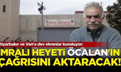 Diyarbakır ve Van'a dev ekranlar kuruluyor: İmralı heyeti Öcalan'ın çağrısını aktaracak!