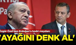 Özgür Özel'den Erdoğan'a hodri meydan: 'Ayağını denk al'