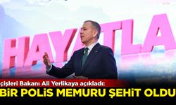 İçişleri Bakanı Ali Yerlikaya açıkladı: Bir polis memuru şehit oldu,iki yaralı...