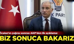 Öcalan'ın çağrısı sonrası AKP'den ilk açıklama geldi: Biz sonuca bakarız!