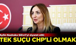 CHP'li Aylin Nazlıaka Silivri'yi ziyaret etti: Tek suçu CHP'li olmak!