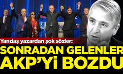 Yandaş yazardan şok sözler: Sonradan gelenler AKP'yi bozdu