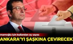 İmamoğlu için kullanılan oy sayısı Ankara'yı şaşkına çevirecek!