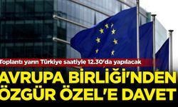 Avrupa Birliği'nden Özgür Özel'e davet!