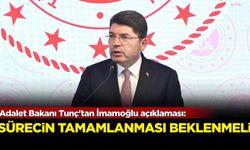 Adalet Bakanı Tunç'tan İmamoğlu açıklaması: Sürecin tamamlanması beklenmeli!