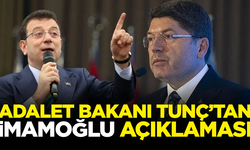 SON DAKİKA! Adalet Bakanı Yılmaz Tunç'tan 'İmamoğlu' açıklaması