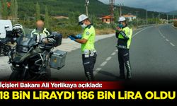 İçişleri Bakanı Ali Yerlikaya açıkladı: 18 bin liraydı 186 bin lira oldu!