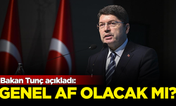 Genel af olacak mı? Adalet Bakanı Yılmaz Tunç açıkladı