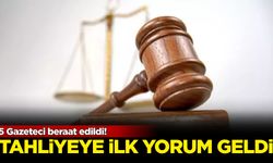 5 gazeteci beraat edildi: Tahliyeye ilk yorum geldi...