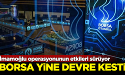 SICAK GELİŞME! Borsa İstanbul yine devre kesti