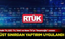 RTÜK'ten Halk TV, SZC TV, Tele1 ve Now TV'ye "İmamoğlu" cezası!