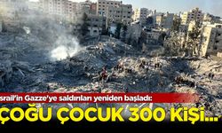 İsrail'in Gazze'ye saldırıları yeniden başladı: Çoğu çocuk 300 kişi...