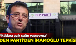 DEM Parti'den Ekrem İmamoğlu tepkisi: İktidara açık çağrı yapıyoruz!