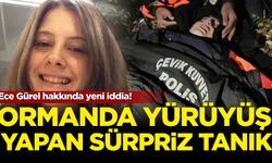 Ece Gürel hakkında yeni iddia: Ormanda yürüyüş yapan sürpriz tanık!