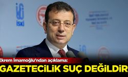 Ekrem İmamoğlu'ndan açıklama: Gazetecilik suç değildir!