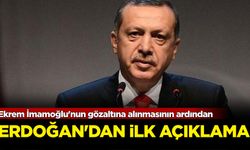 Ekrem İmamoğlu'nun gözaltına alınmasının ardında Erdoğan'dan ilk açıklama!