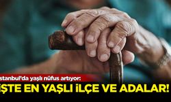 İstanbul’da yaşlı nüfus artıyor: Yaşlı nüfusun en çok olduğu ilçe Adalar!