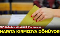 AKP 5 ilde daha birinciliği CHP'ye kaptırdı! Harita kırmızıya dönüyor