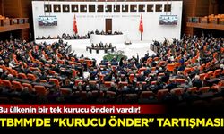 TBMM'de "kurucu önder" tartışması: Bu ülkenin bir tek kurucu önderi vardır!