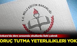 Ankara'da ders sırasında okullarda ilahi çalındı: Oruç tutma yeterlilikleri yok!