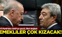 Emekliler çok kızacak! İYİ Parti'den AKP'ye geçti, fikri değişti