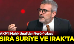 AKP’li Mahir Ünal’dan ‘terör’ çıkışı: Şimdi sıra Suriye ve Irak'ta