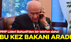 MHP Lideri Bahçeli'den bir telefon daha! Bu kez bakanı aradı