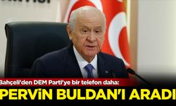 Bahçeli'den DEM Parti'ye bir telefon daha: Pervin Buldan'ı aradı!