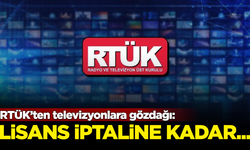 RTÜK’ten televizyonlara gözdağı: Lisans iptaline kadar...