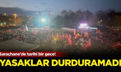 Saraçhane'de tarihi bir gece! Yasaklar durduramadı...