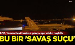 ABD, Yemen'deki Husilere geniş çaplı saldırı başlattı: Bu bir 'savaş suçu'