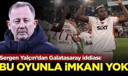 Sergen Yalçın'dan Galatasaray'la ilgili flaş iddia: Bu oyunla imkanı yok