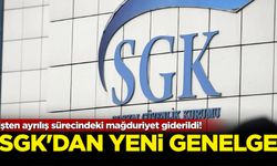 SGK'dan yeni genelge: İşten ayrılış sürecindeki mağduriyet giderildi!