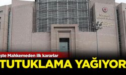 İşte Mahkemeden ilk kararlar: Tutuklama yağıyor!