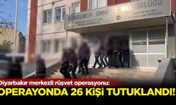 Diyarbakır merkezli rüşvet operasyonu: 26 tutuklama