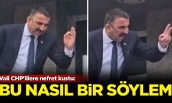 Vali CHP'lilere nefret kustu: Bu nasıl bir söylem?