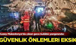 Kuzey Makedonya'da çıkan gece kulübü yangınında: Güvenlik önlemleri eksik!