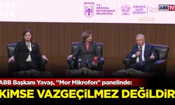 ABB Başkanı Yavaş, "Mor Mikrofon" panelinde: Kimse vazgeçilmez değildir!