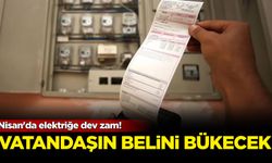 Nisan'da elektriğe dev zam! Vatandaşın belini bükecek...