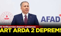 Ali Yerlikaya'dan deprem açıklaması: Art arda 2 deprem!