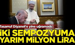 Tasarruf Diyanet'e yine uğramadı: İki sempozyuma yarım milyon