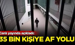 Canlı yayında açıkladı: 35 bin kişiye af yolu