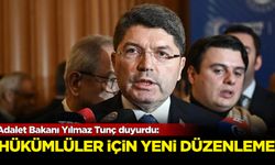 Adalet Bakanı Yılmaz Tunç duyurdu: Hükümlüler için yeni düzenleme