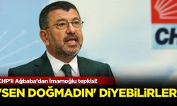 CHP'li Ağbaba'dan İmamoğlu tepkisi! 'Sen doğmadın' diyebilirler!