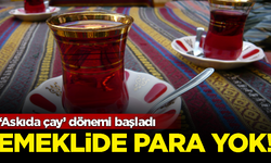 Emeklinin cebinde para yok! ‘Askıda çay’ dönemi başladı