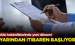 Aile hekimliklerinde yeni dönem! Yarından itibaren başlıyor