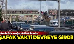İstanbul'da olağanüstü önlemler! Şafak vakti devreye girdi...